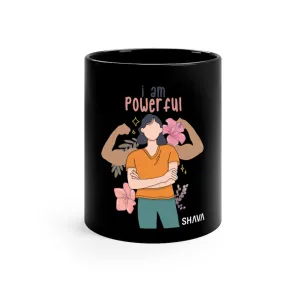 Affirmation Feminist pro choice 11oz Black Mug - I am Powerful