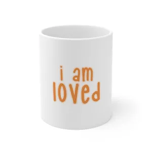 Affirmation Feminist pro choice 11oz White Mug - I Am Loved (Orange)