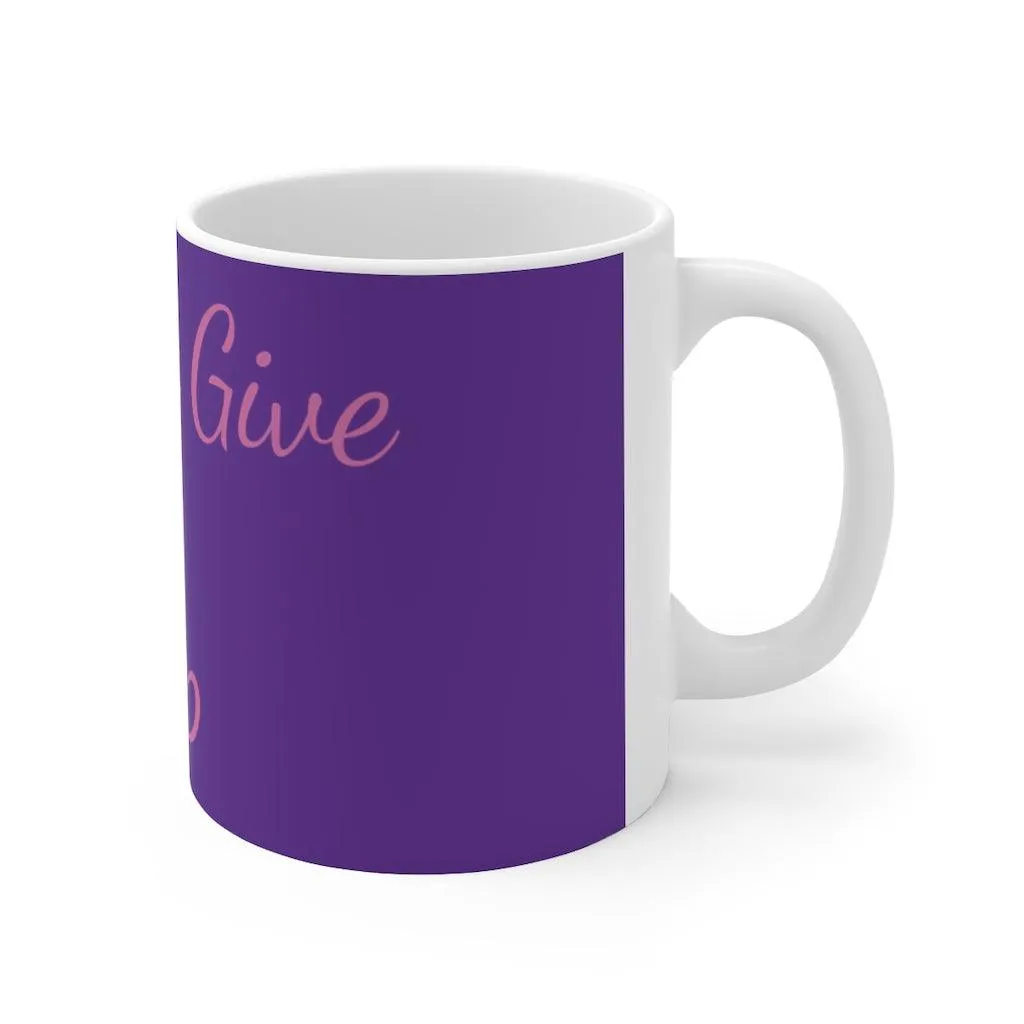 "I Don't Give A Sip" Ceramic Mug 11oz