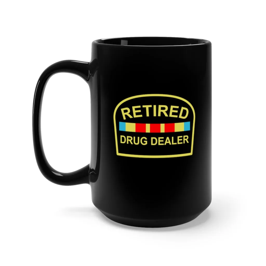 RETIRED DRUG DEALER Black Mug 15oz